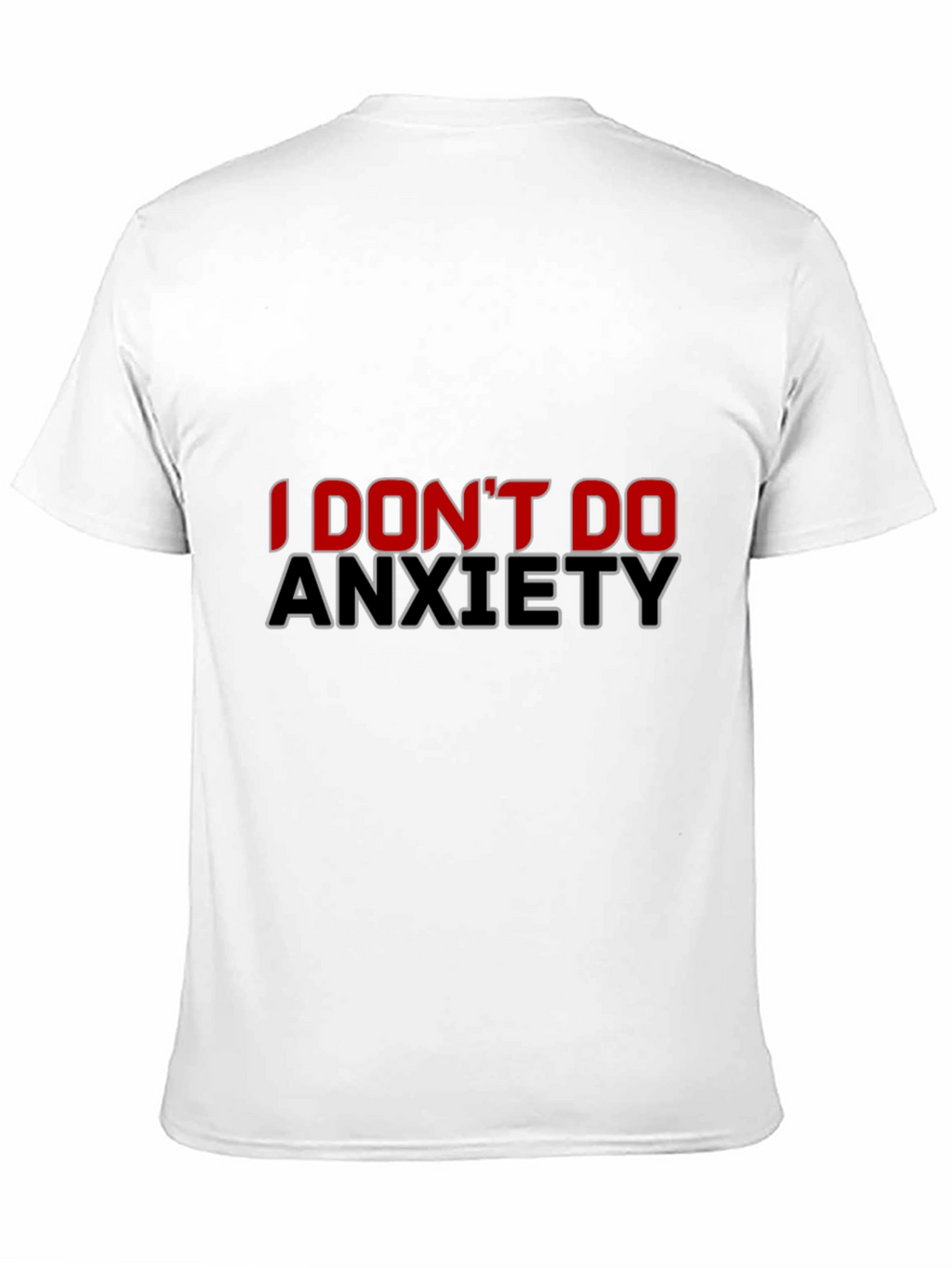I Dont Do Anxiety Black T-Shirt