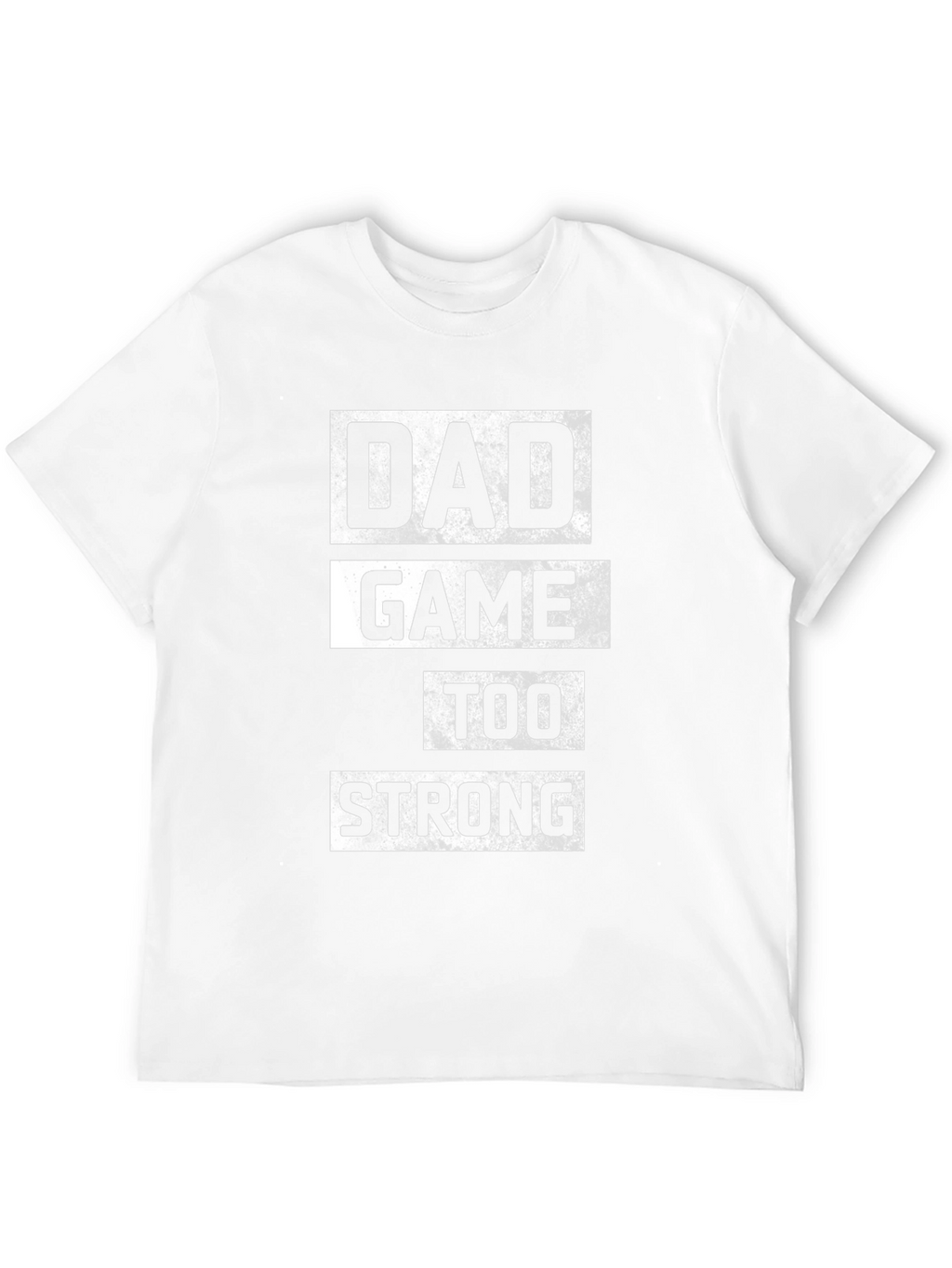 Dad Game Too Strong T-Shirt - Black Cotton Tee