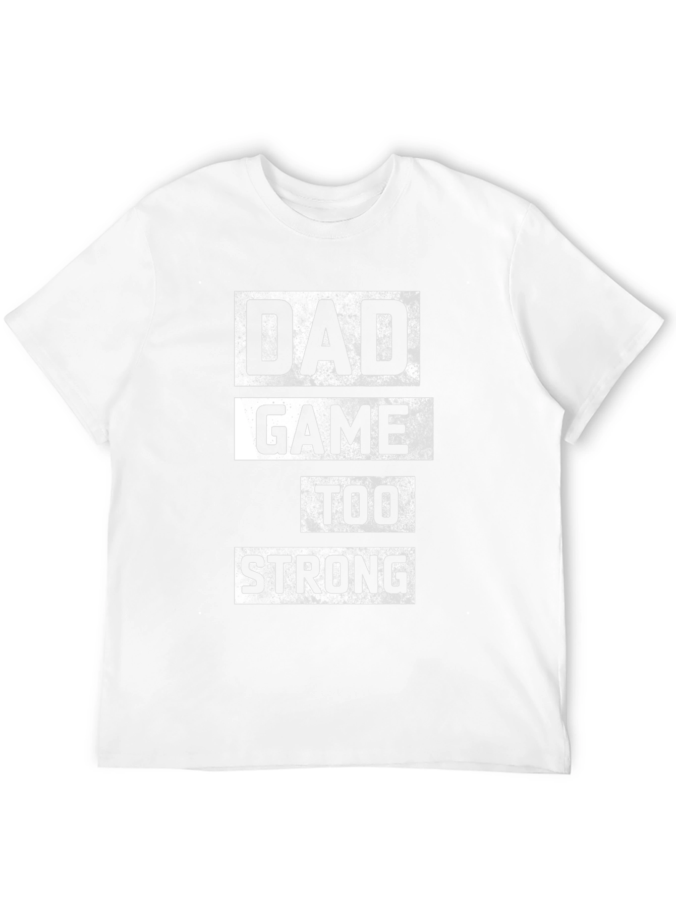 Dad Game Too Strong T-Shirt - Black Cotton Tee
