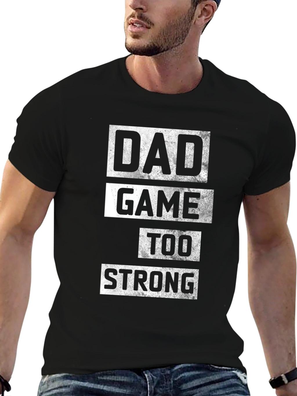 Dad Game Too Strong T-Shirt - Black Cotton Tee
