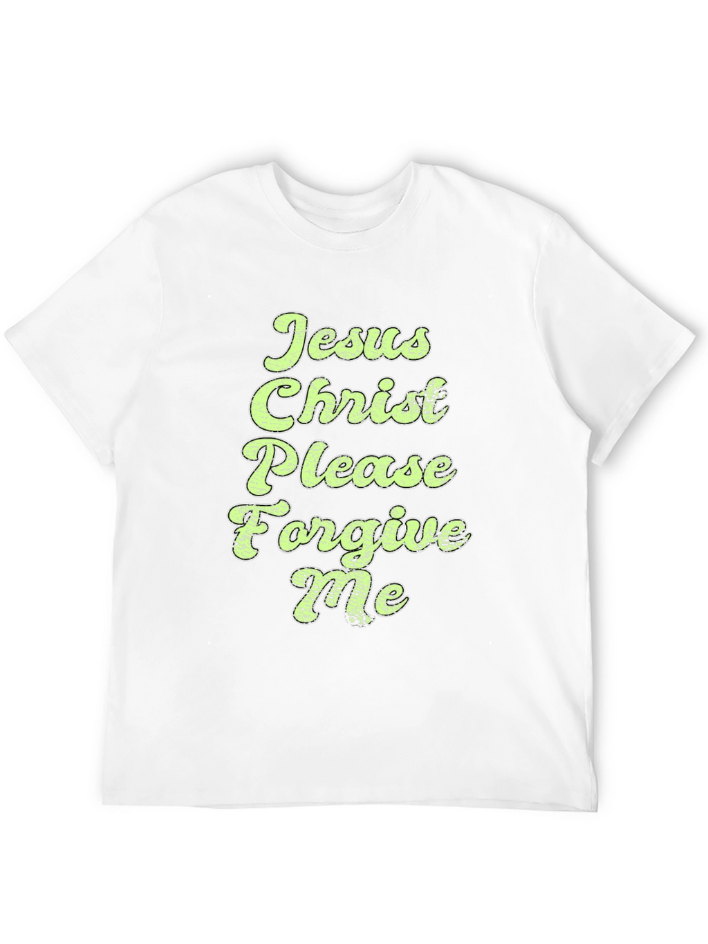 Jesus Christ Please Forgive Me Graphic Tee