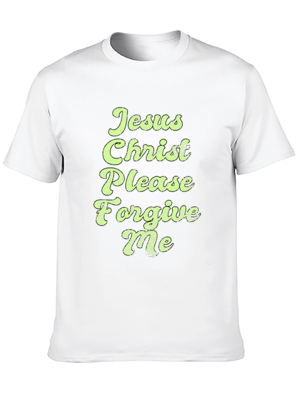 Jesus Christ Please Forgive Me Graphic Tee