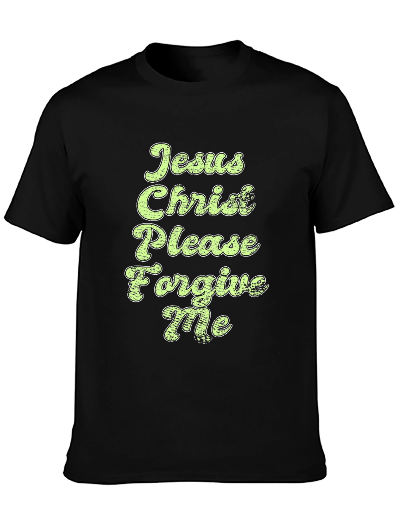 Jesus Christ Please Forgive Me Graphic Tee