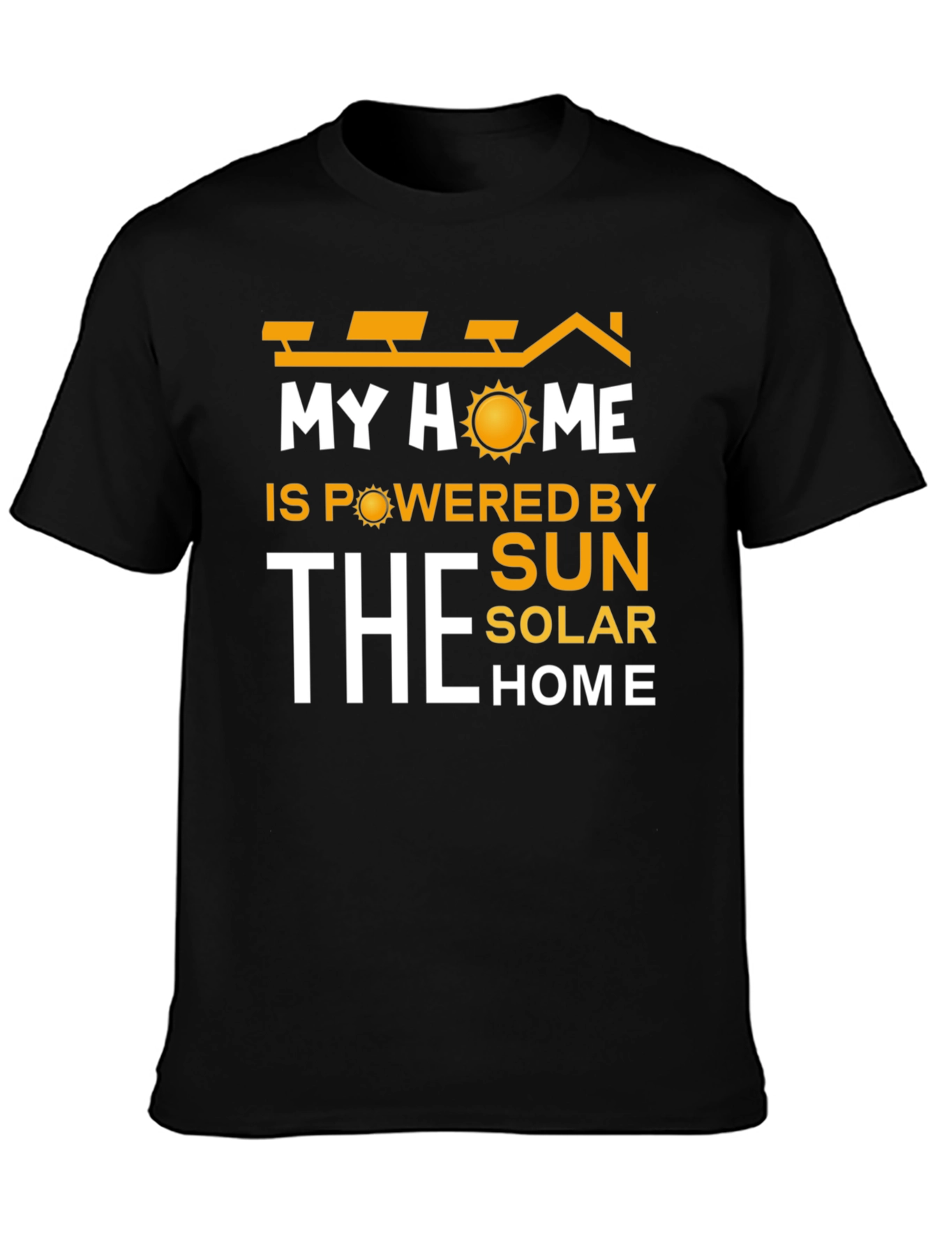 My Home Powered by the Sun T-Shirt - Solar Energy