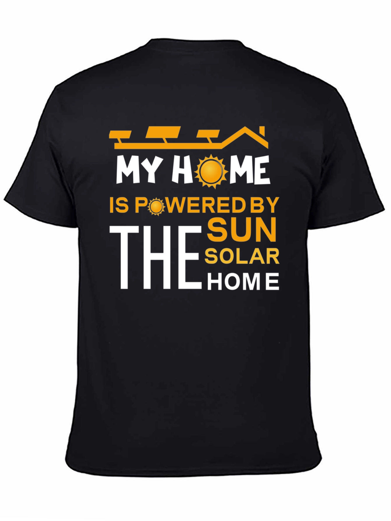 My Home Powered by the Sun T-Shirt - Solar Energy
