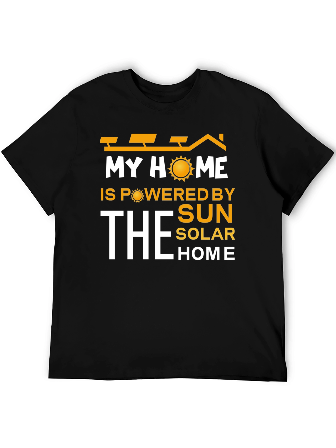 My Home Powered by the Sun T-Shirt - Solar Energy