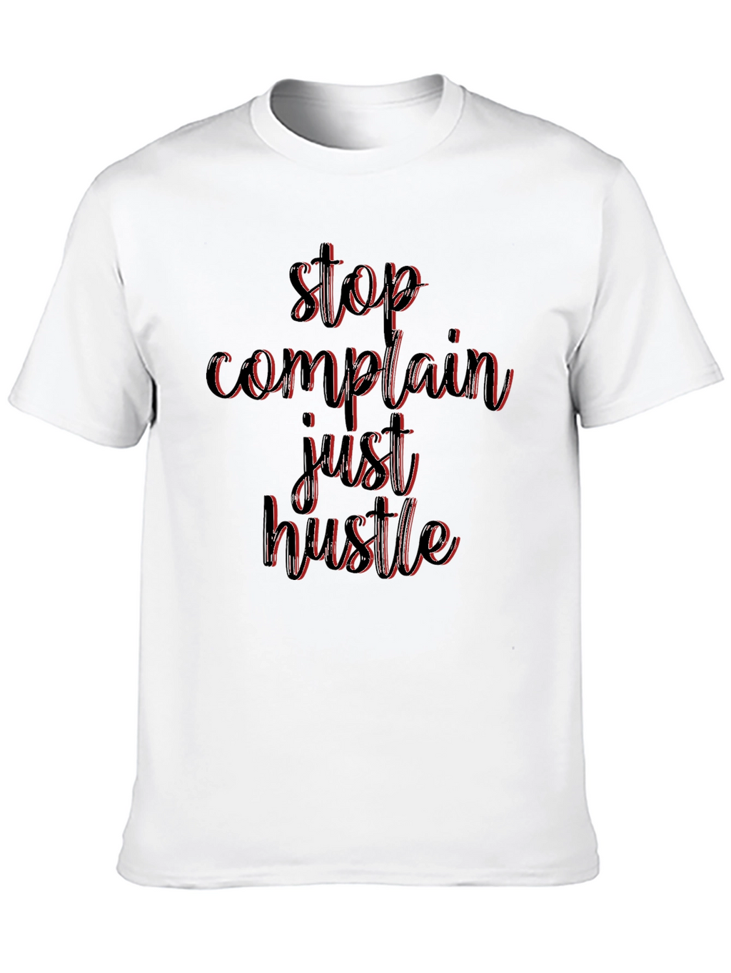 Stop Complain Just Hustle Black T-Shirt
