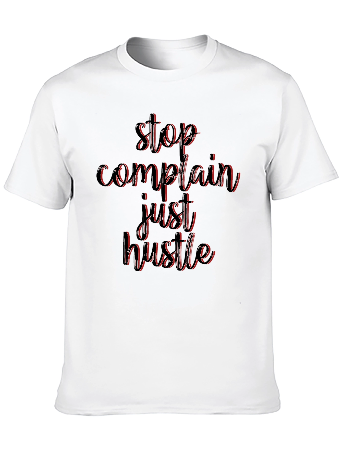 Stop Complain Just Hustle Black T-Shirt