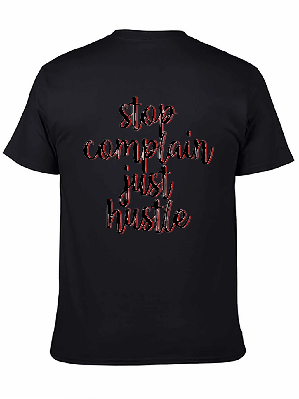 Stop Complain Just Hustle Black T-Shirt