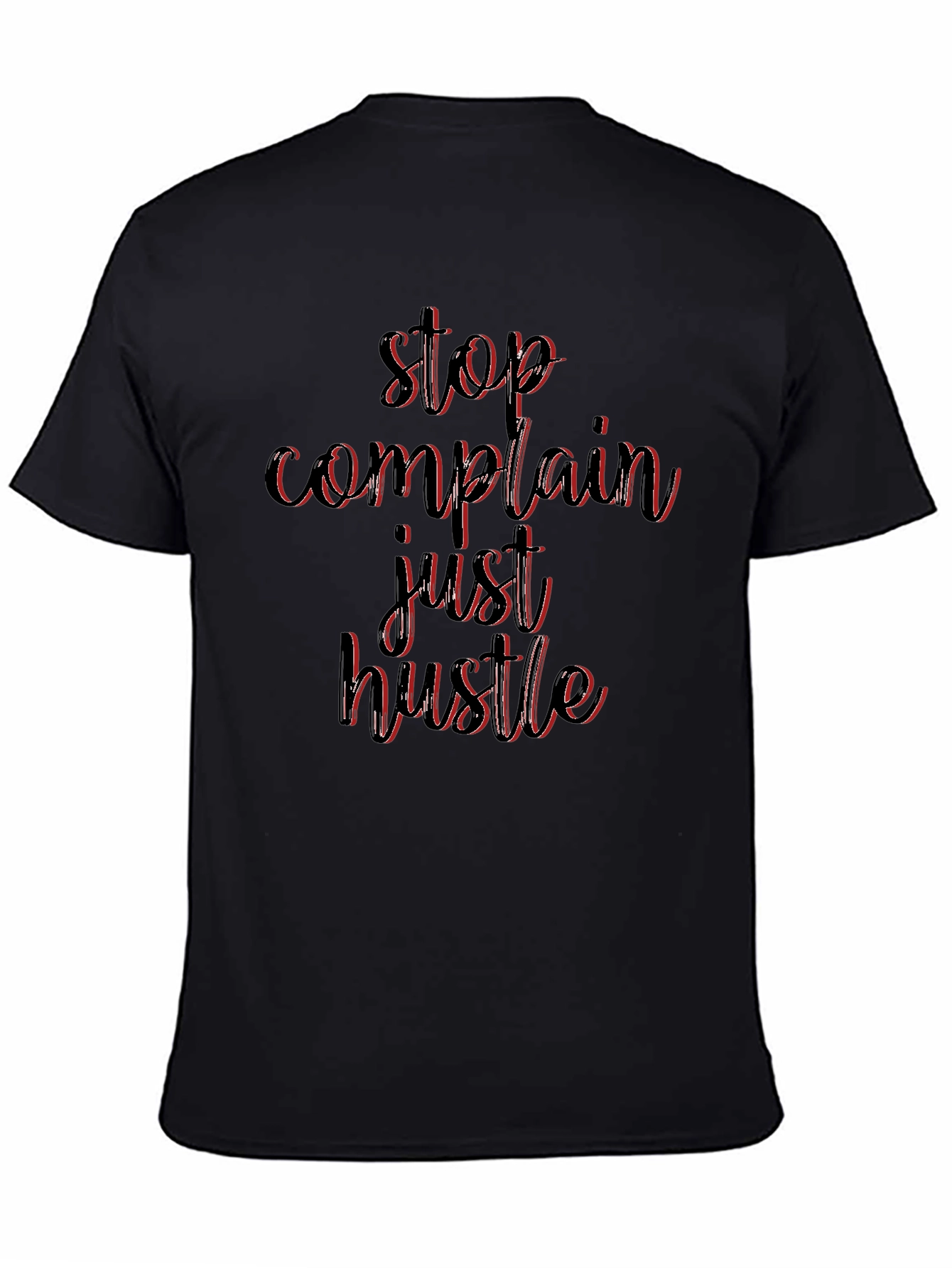 Stop Complain Just Hustle Black T-Shirt