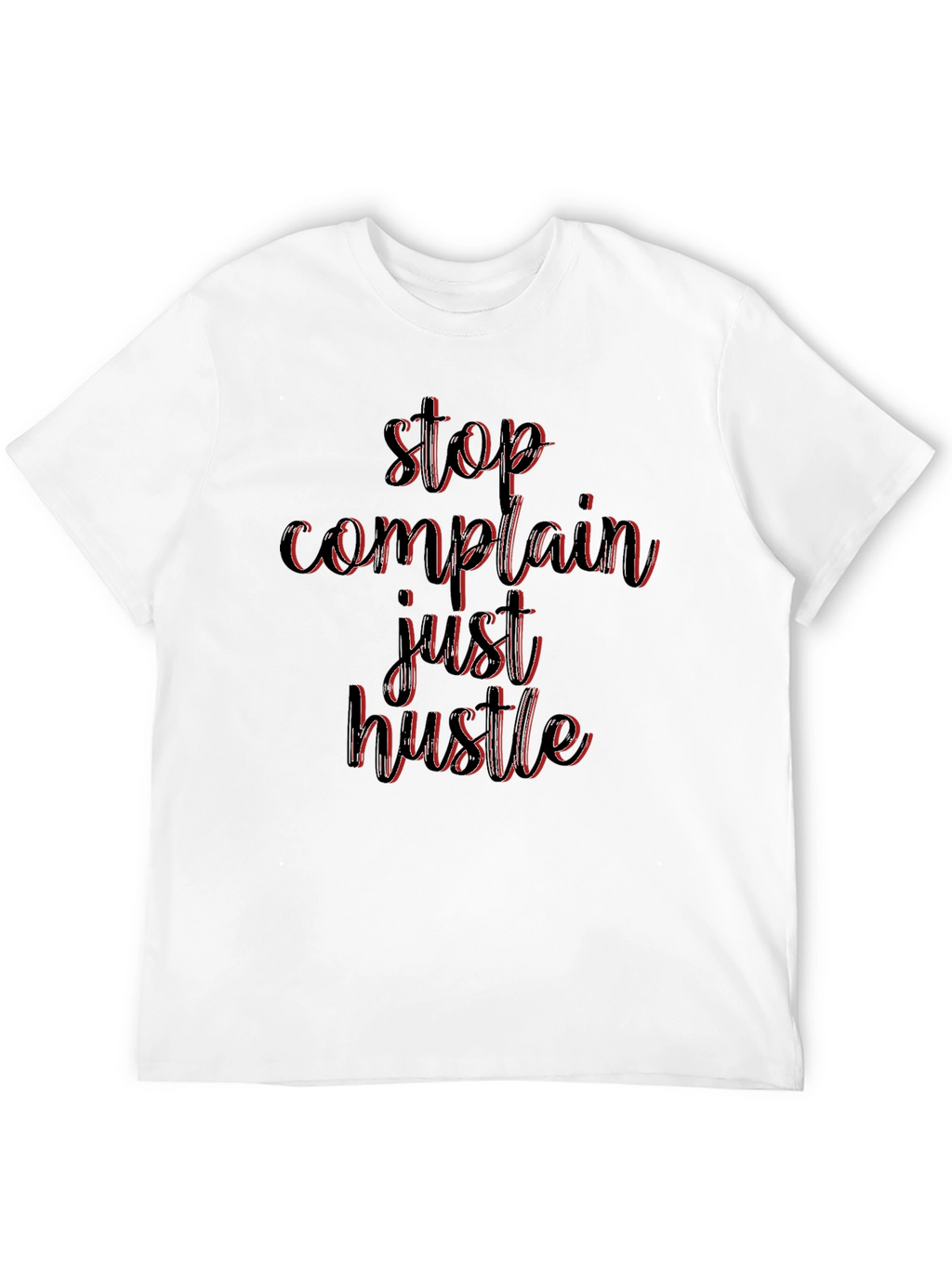 Stop Complain Just Hustle Black T-Shirt