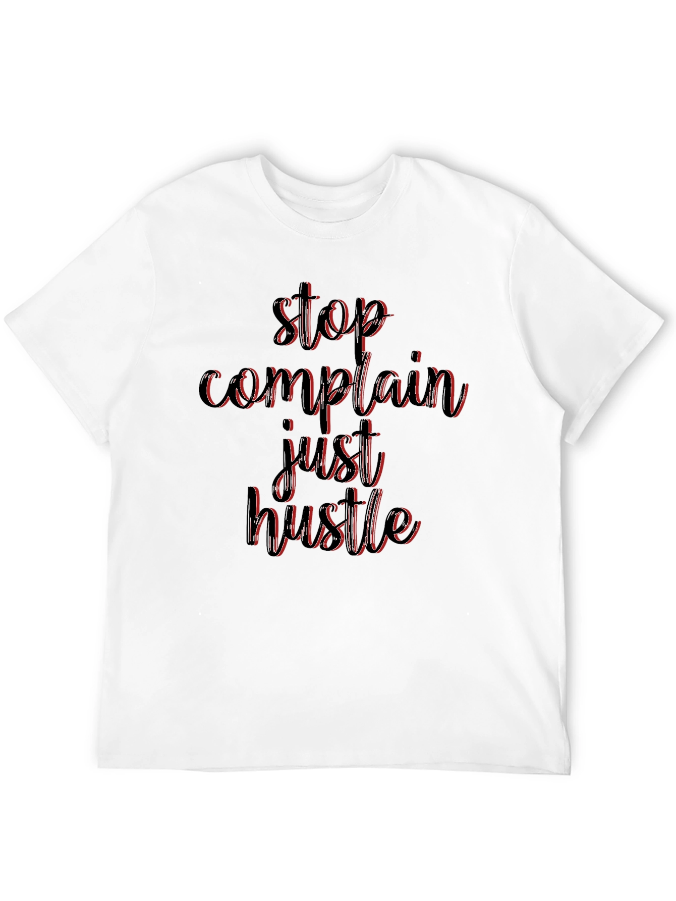 Stop Complain Just Hustle Black T-Shirt
