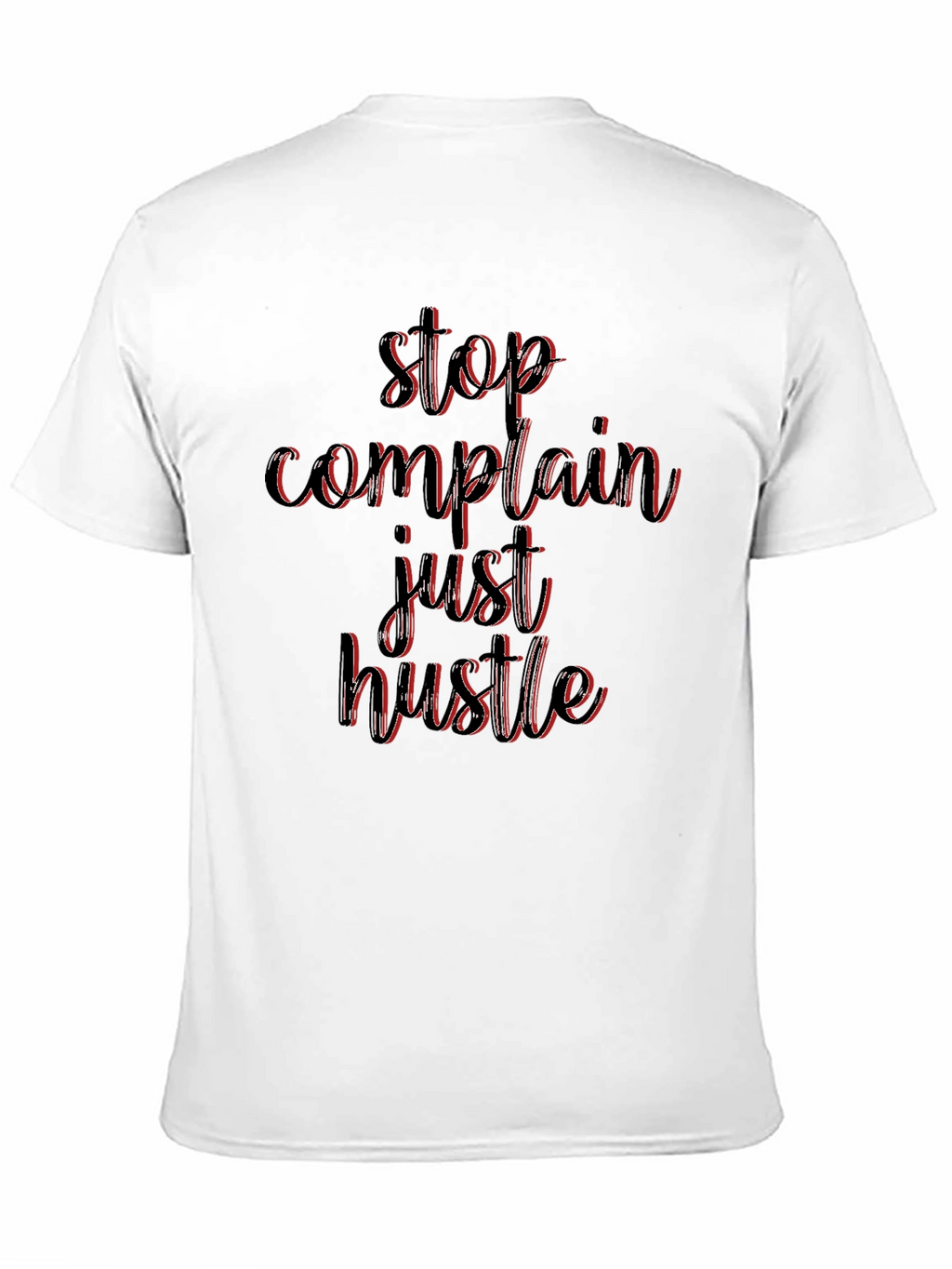 Stop Complain Just Hustle Black T-Shirt