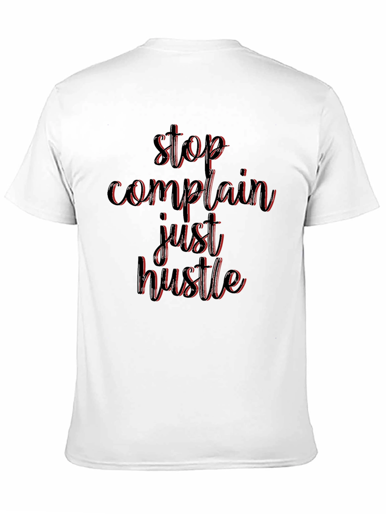 Stop Complain Just Hustle Black T-Shirt