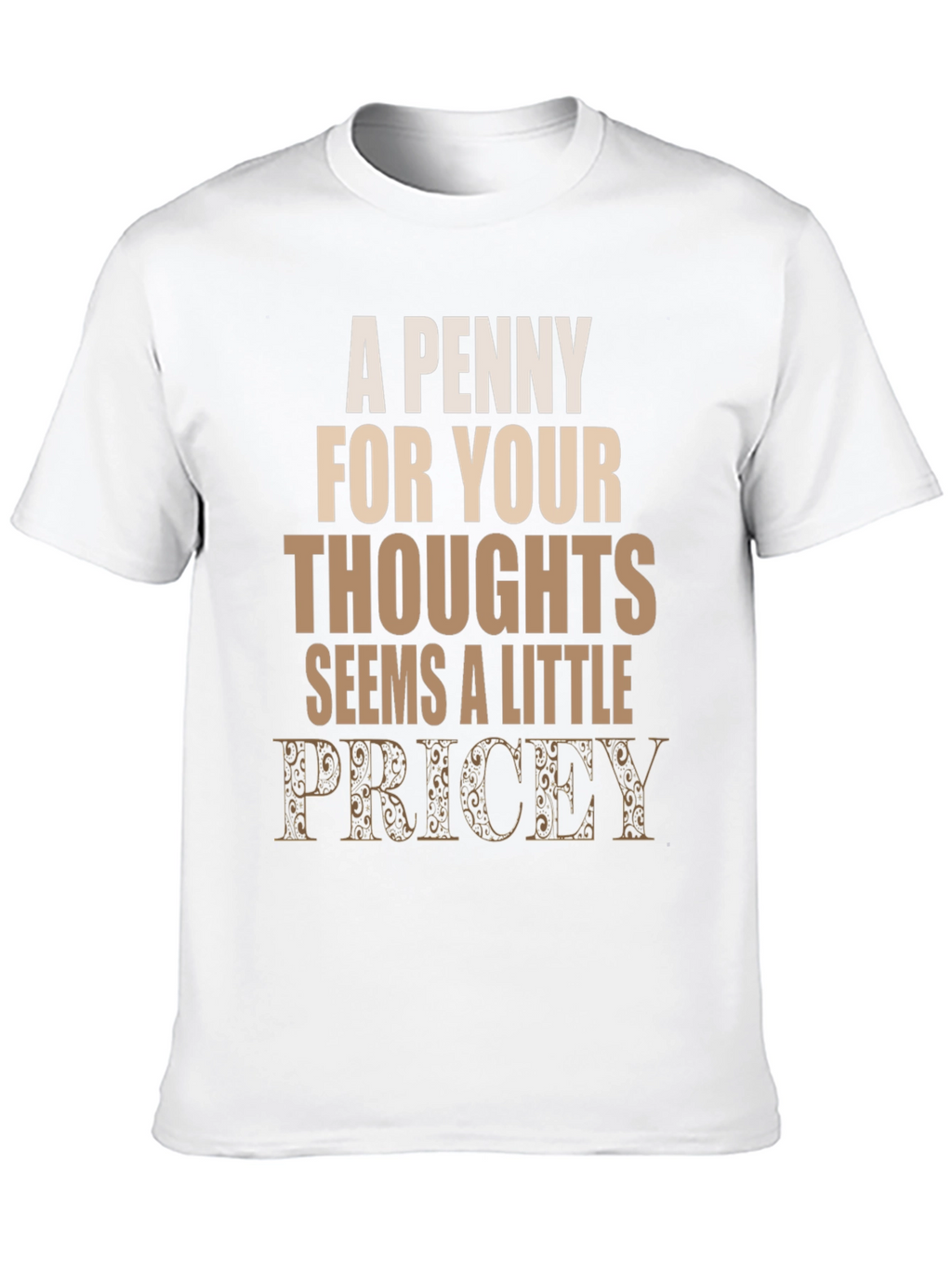 Penny For Your Thoughts Funny Graphic Tee