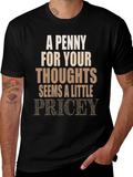 Penny For Your Thoughts Funny Graphic Tee
