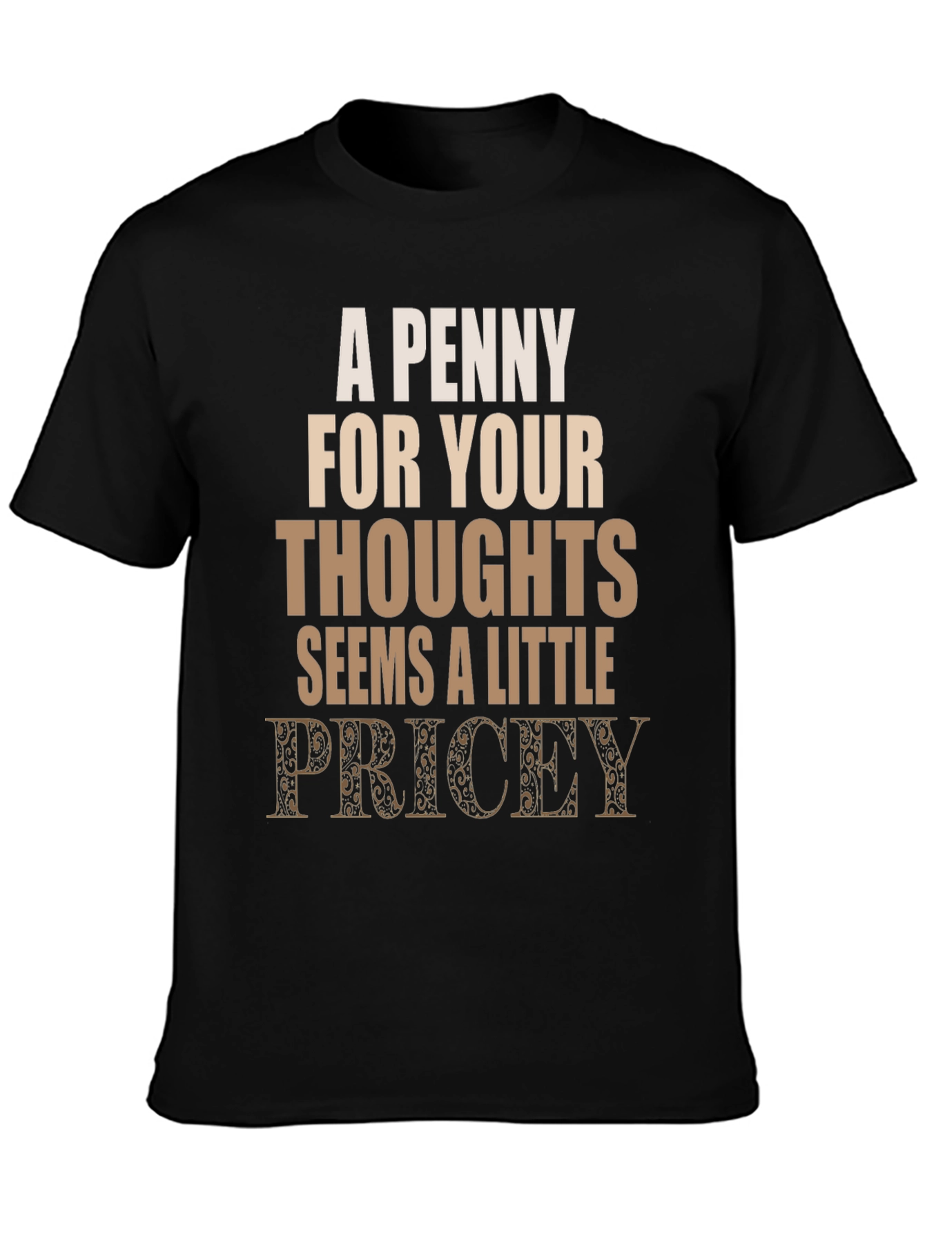 Penny For Your Thoughts Funny Graphic Tee