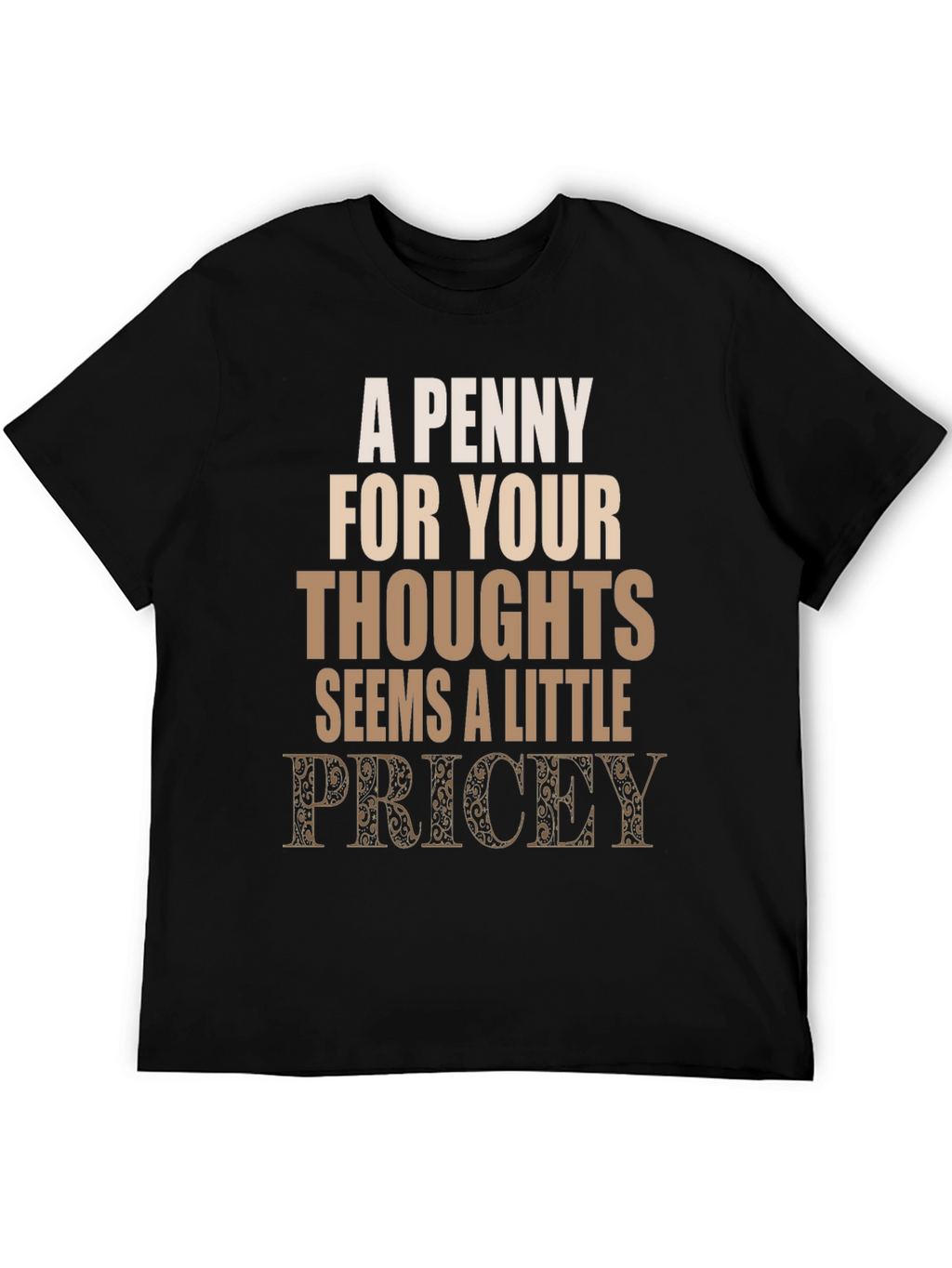 Penny For Your Thoughts Funny Graphic Tee