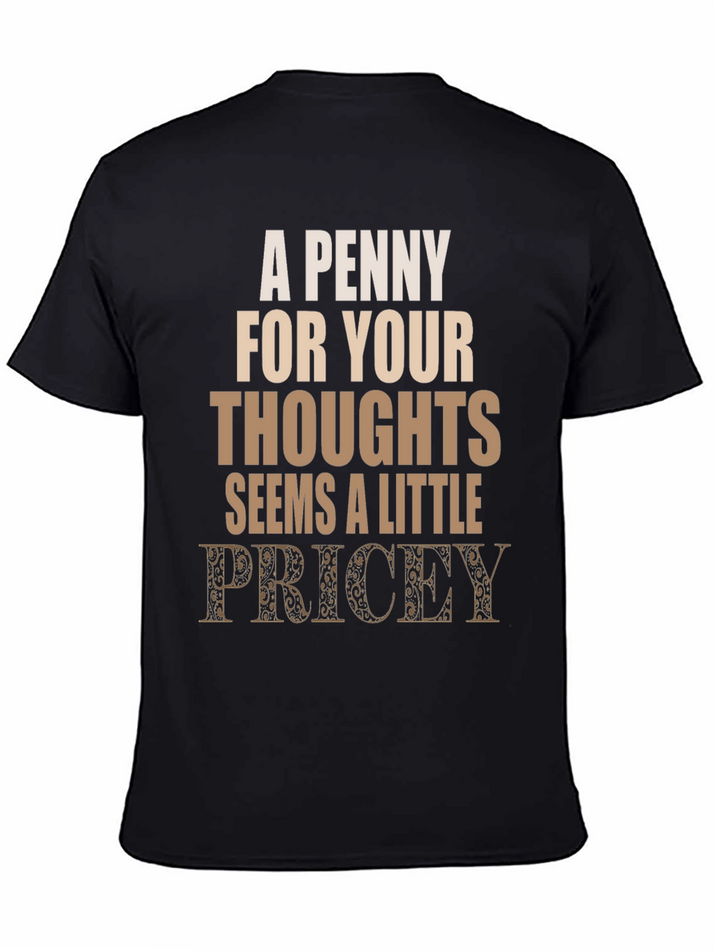 Penny For Your Thoughts Funny Graphic Tee