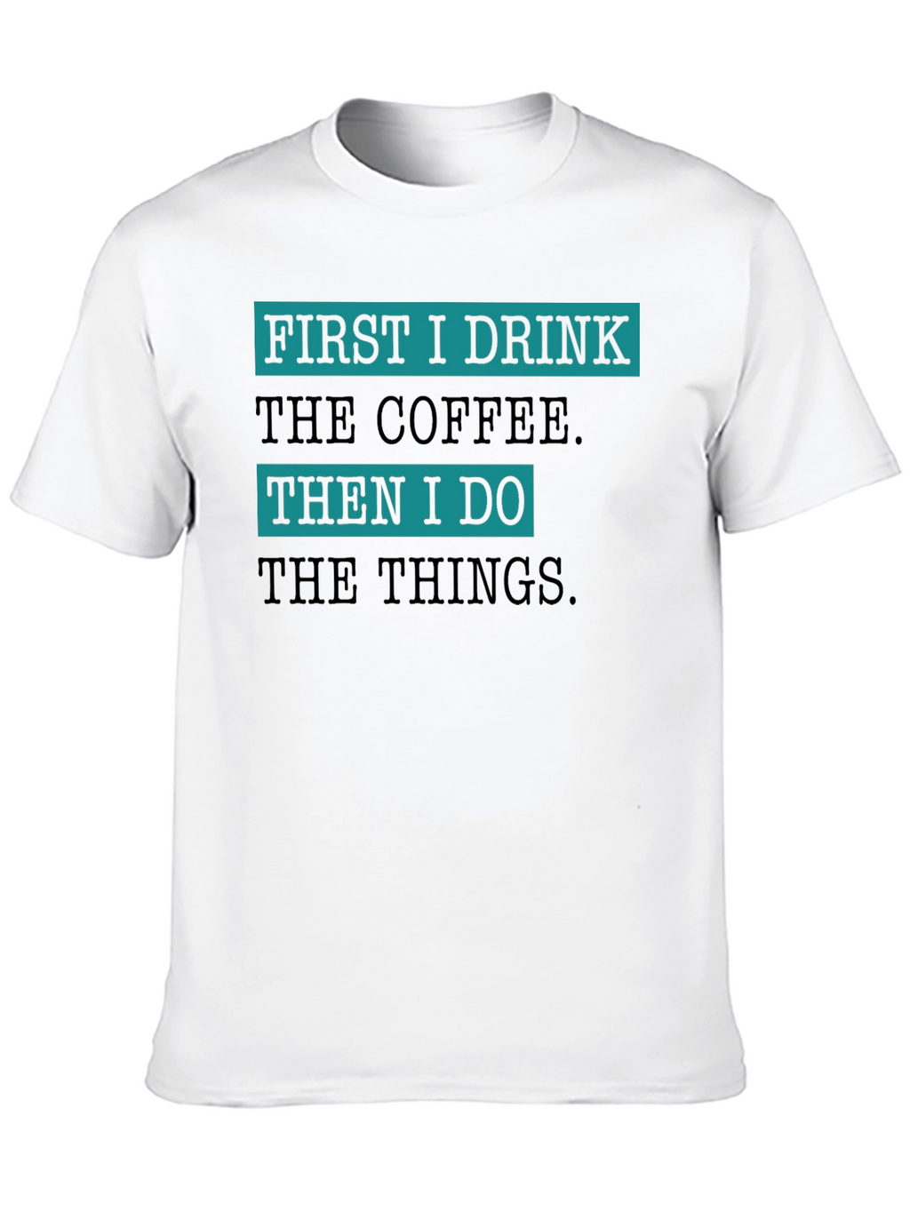 Coffee First T-Shirt - Funny Drink Tee