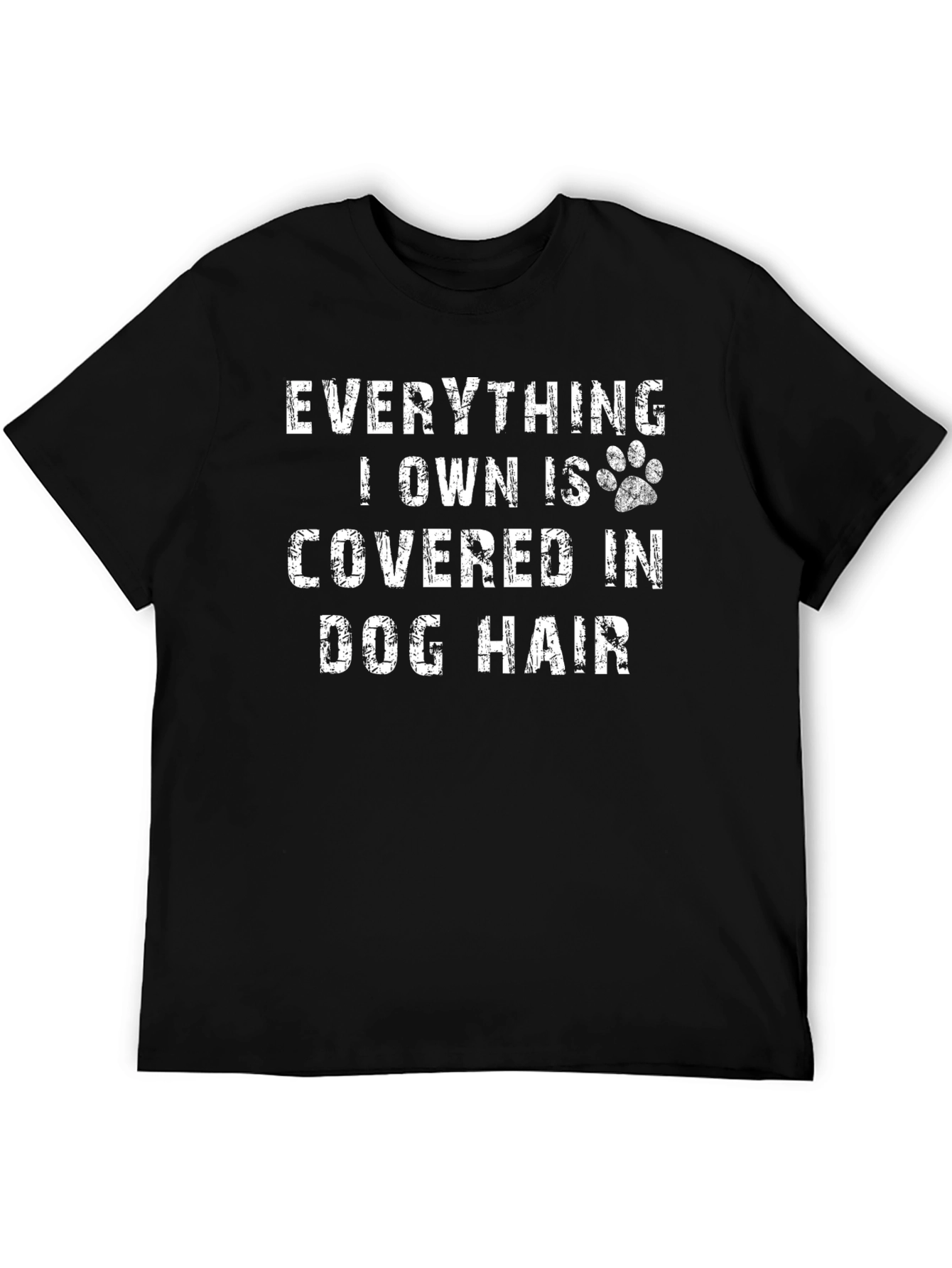 Everything I Own is Covered in Dog Hair T-Shirt