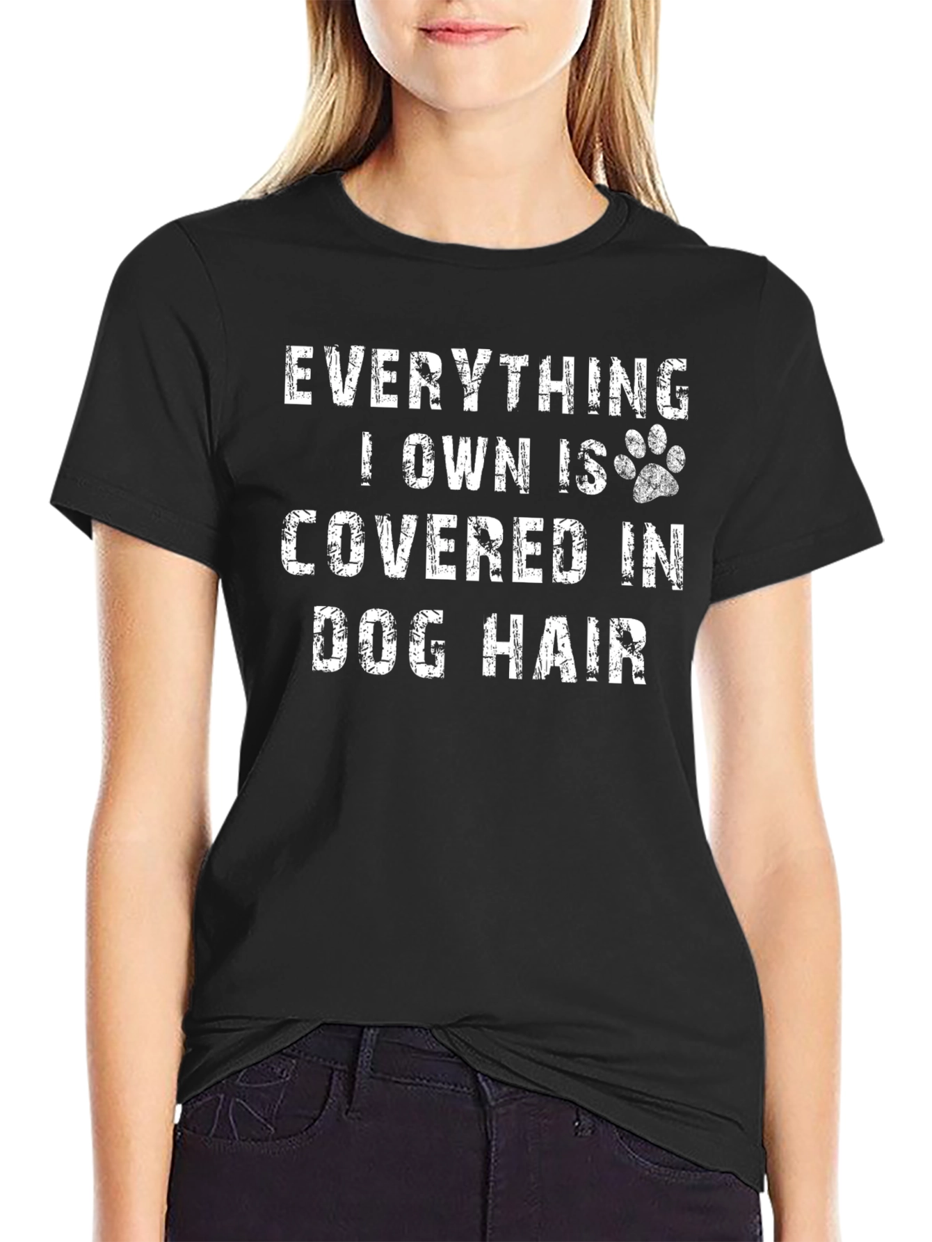Everything I Own is Covered in Dog Hair T-Shirt