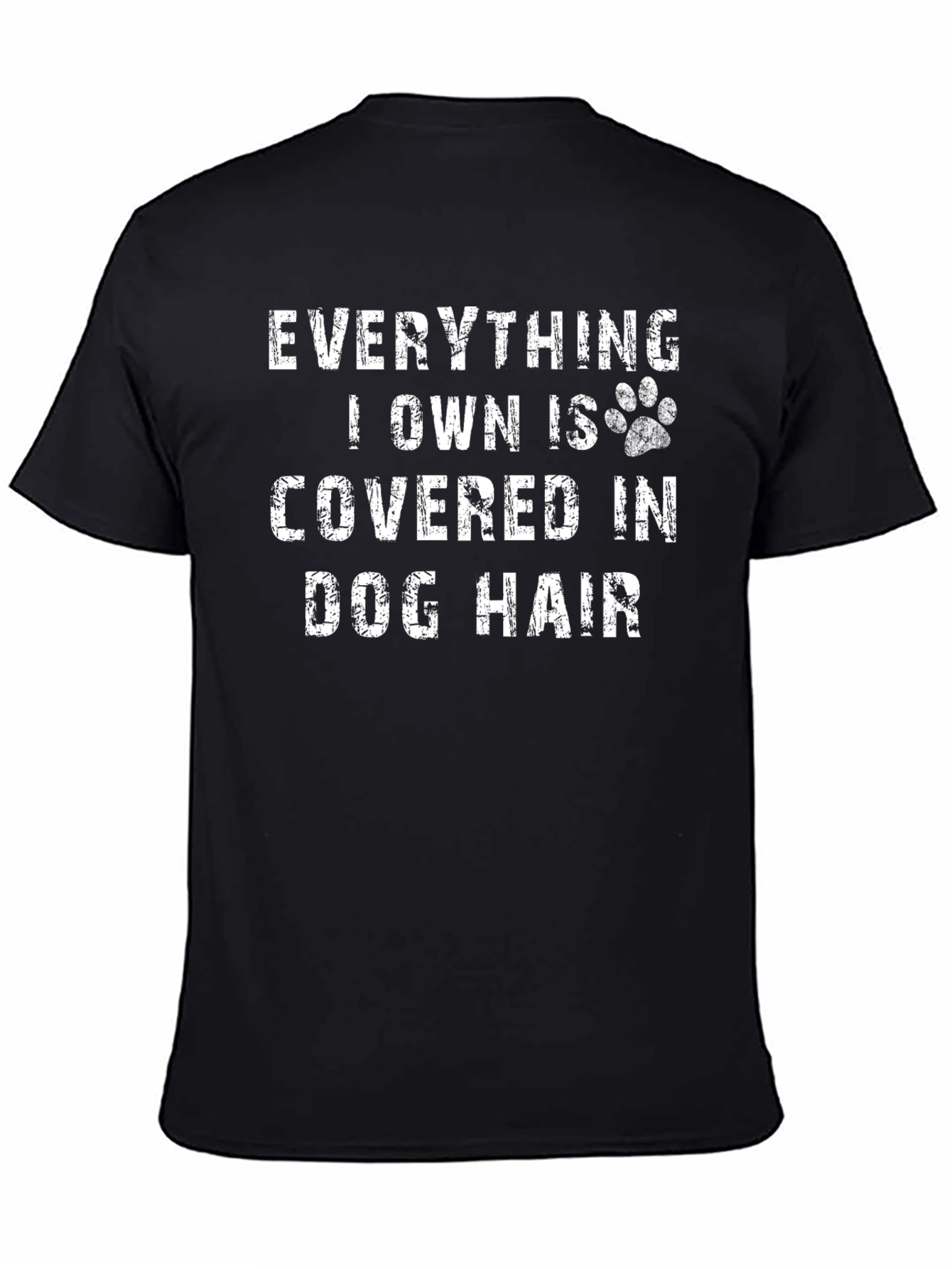 Everything I Own is Covered in Dog Hair T-Shirt
