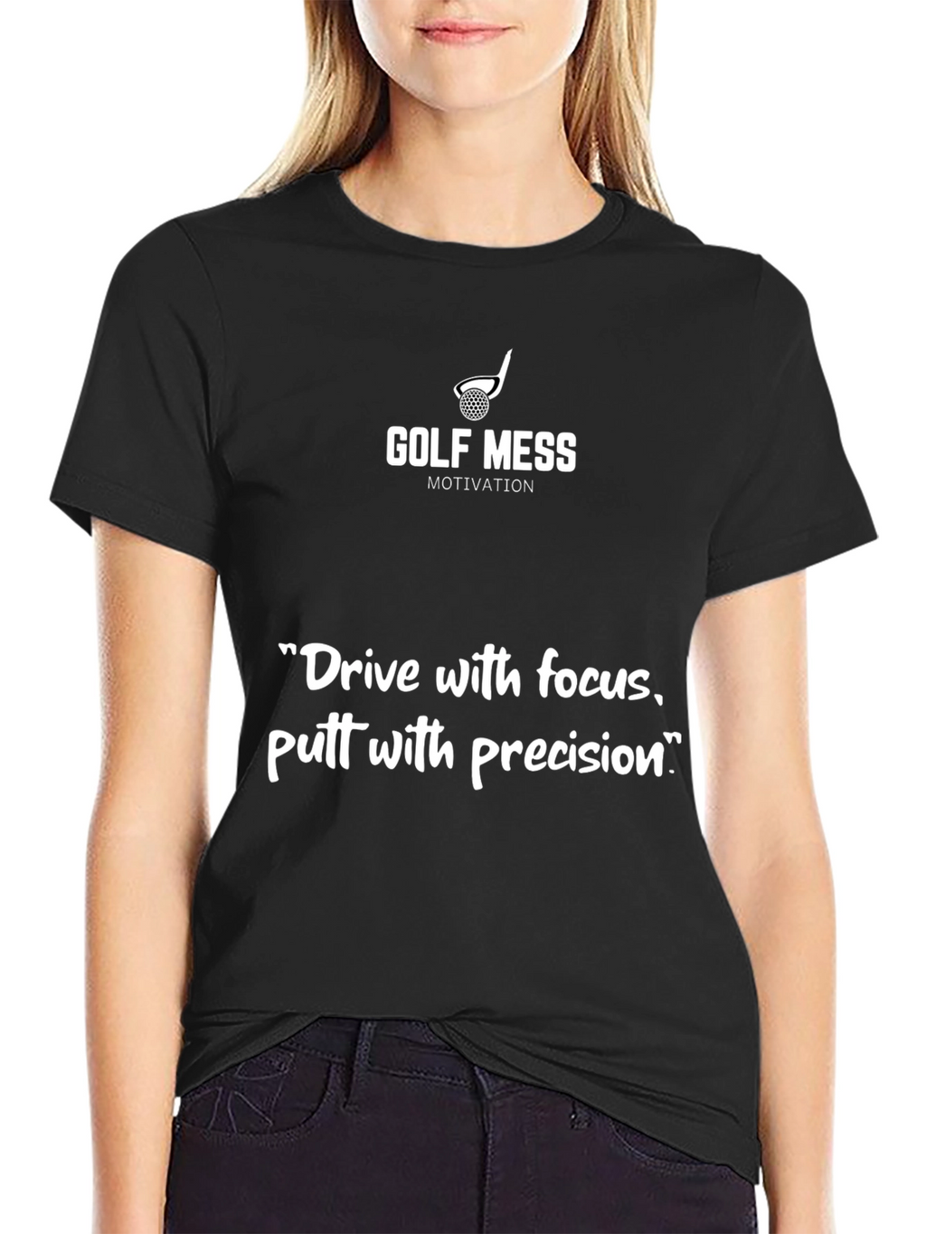 Golf Mess Motivation T-Shirt: Drive Focus Putt Precision