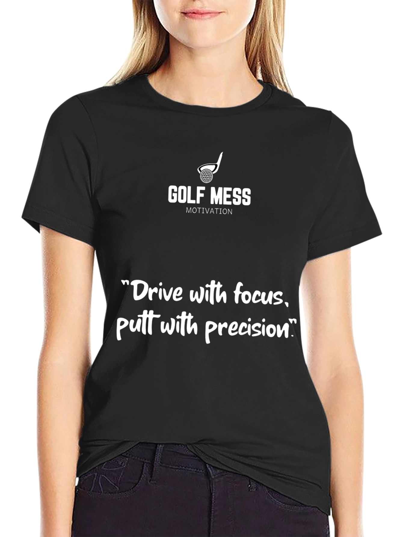 Golf Mess Motivation T-Shirt: Drive Focus Putt Precision