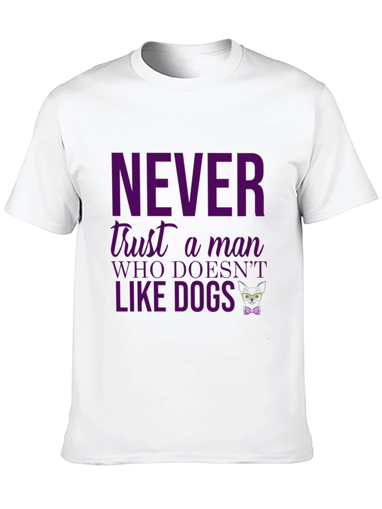 Funny Dog Lover Tee: Never Trust a Man Who...