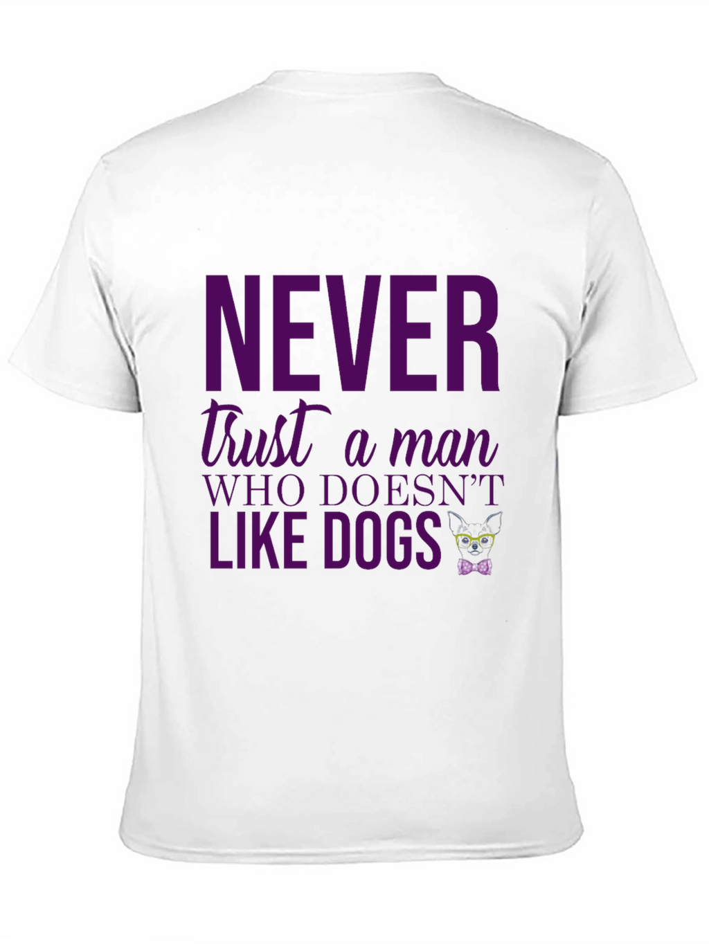 Funny Dog Lover Tee: Never Trust a Man Who...