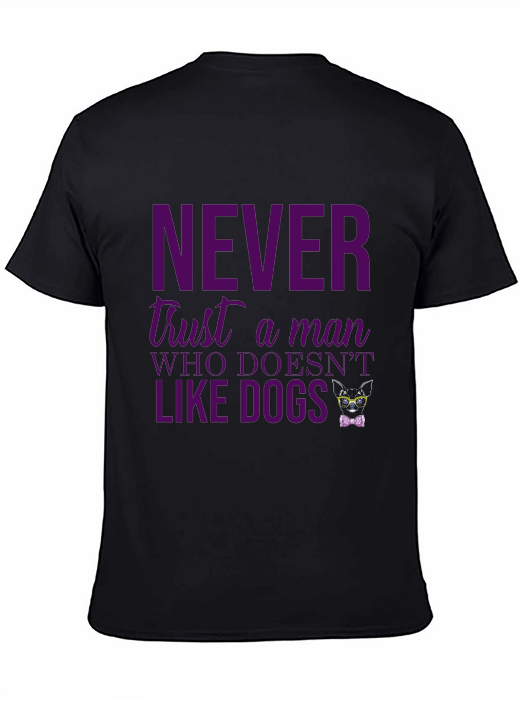 Funny Dog Lover Tee: Never Trust a Man Who...