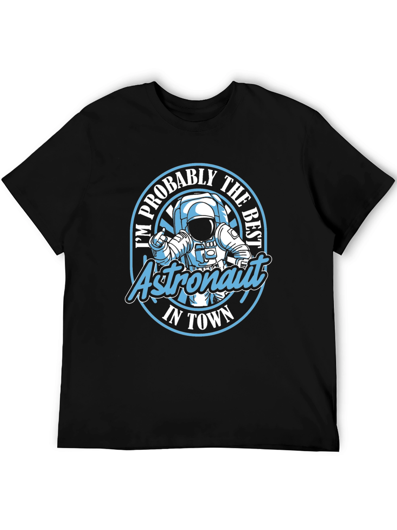 Astronaut Graphic Tee - Im Probably the Best in Town T-Shirt