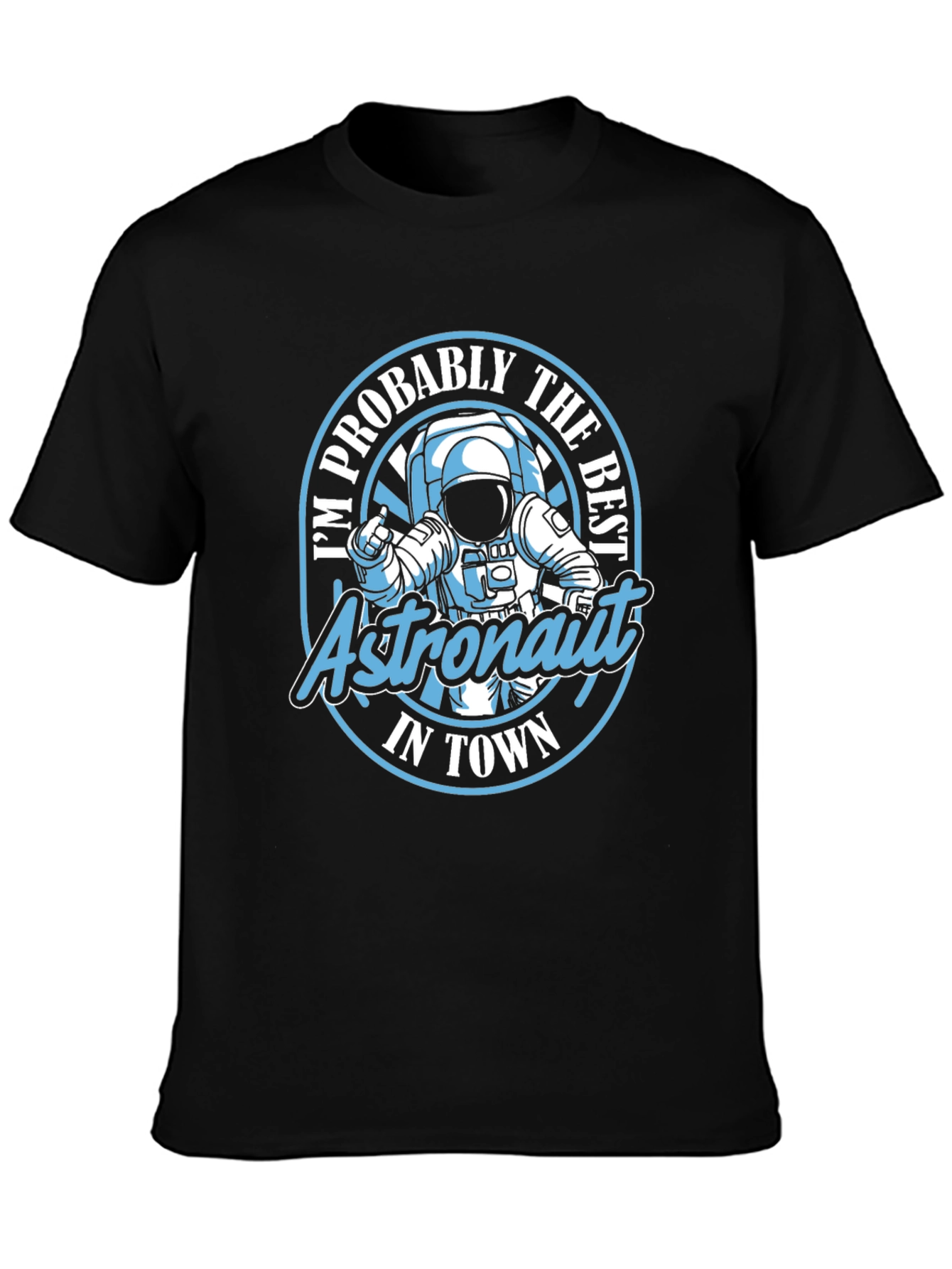 Astronaut Graphic Tee - Im Probably the Best in Town T-Shirt