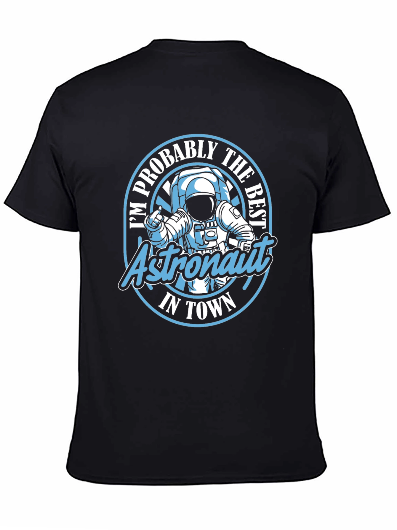 Astronaut Graphic Tee - Im Probably the Best in Town T-Shirt