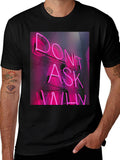 Dont Ask Why Neon T-Shirt