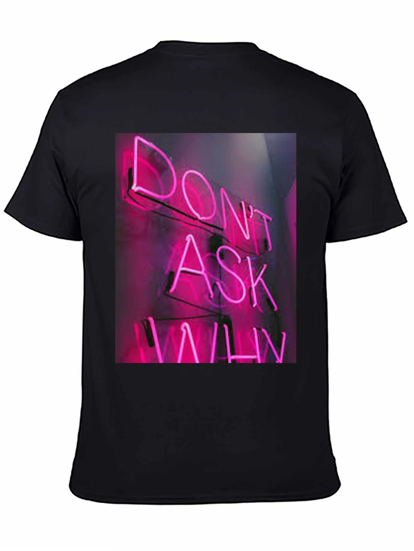 Dont Ask Why Neon T-Shirt