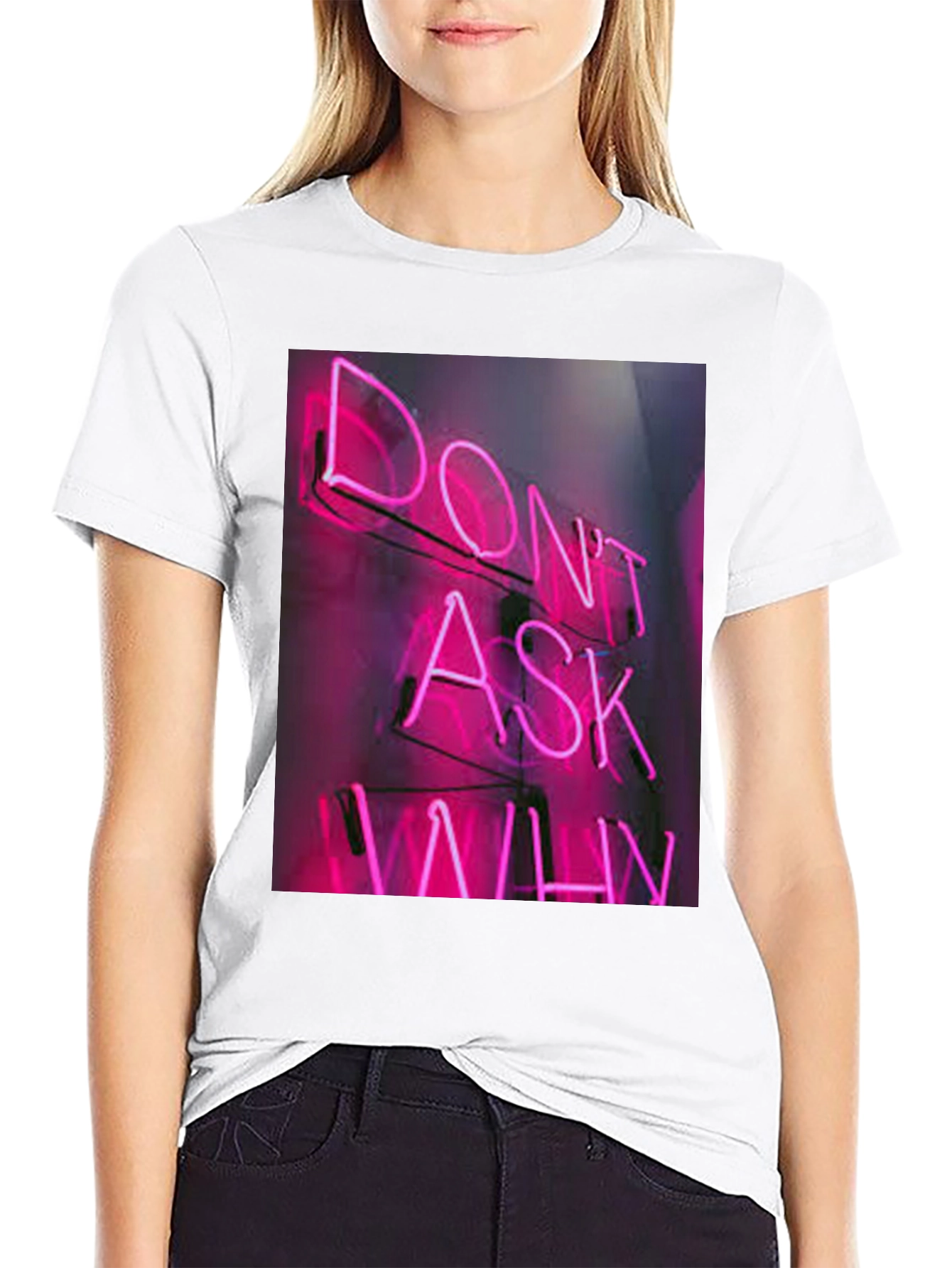 Dont Ask Why Neon T-Shirt
