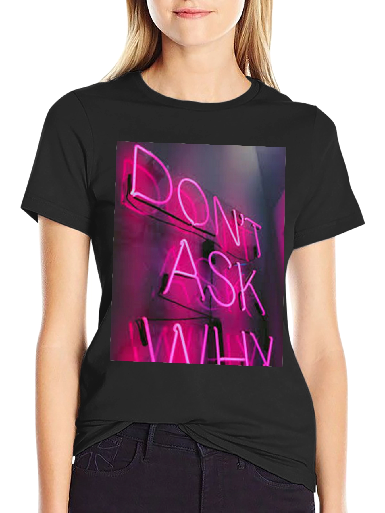 Dont Ask Why Neon T-Shirt