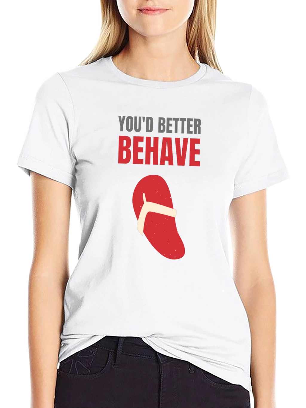Youd Better Behave T-Shirt Funny Flip Flop Novelty