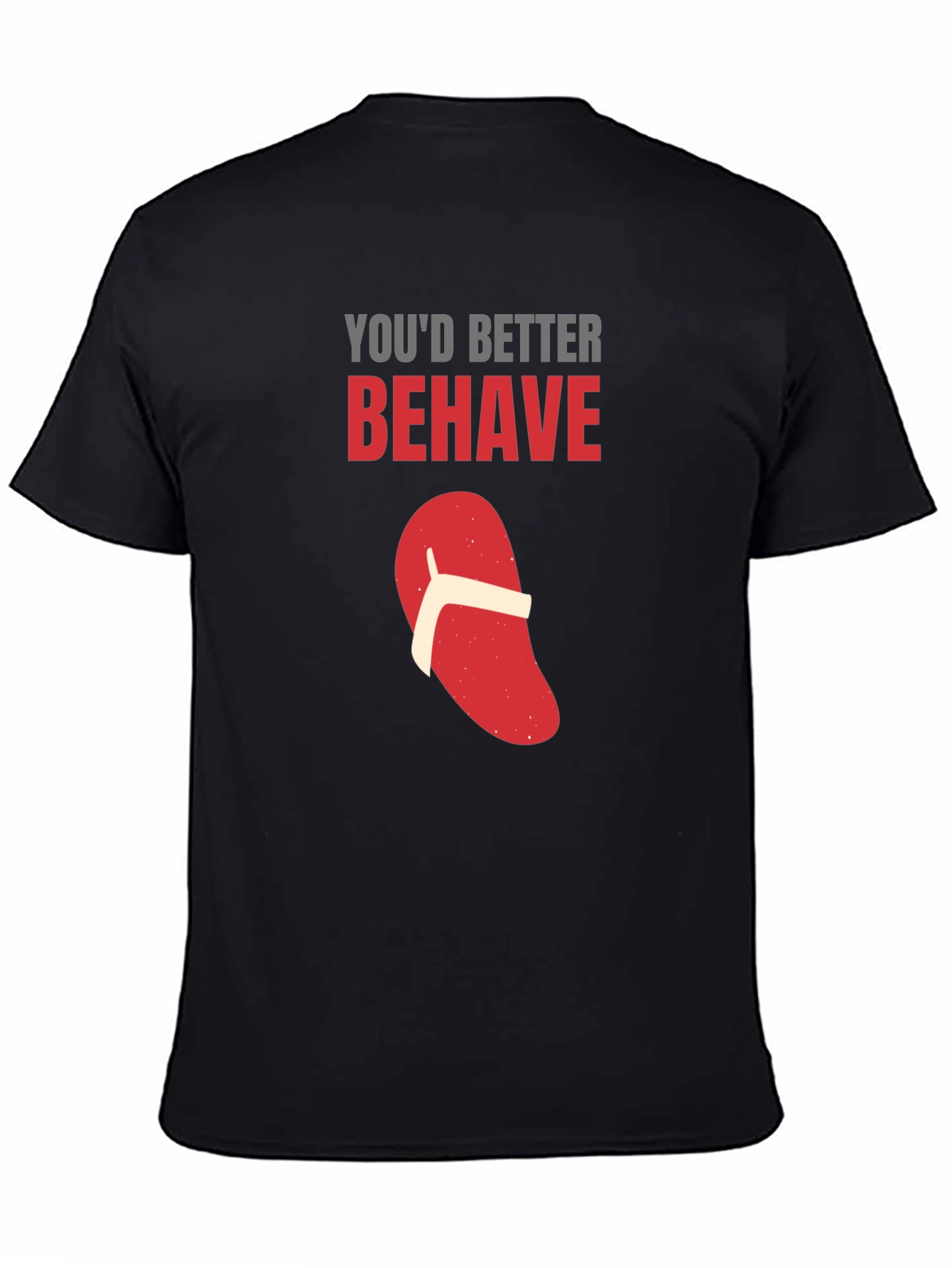 Youd Better Behave T-Shirt Funny Flip Flop Novelty