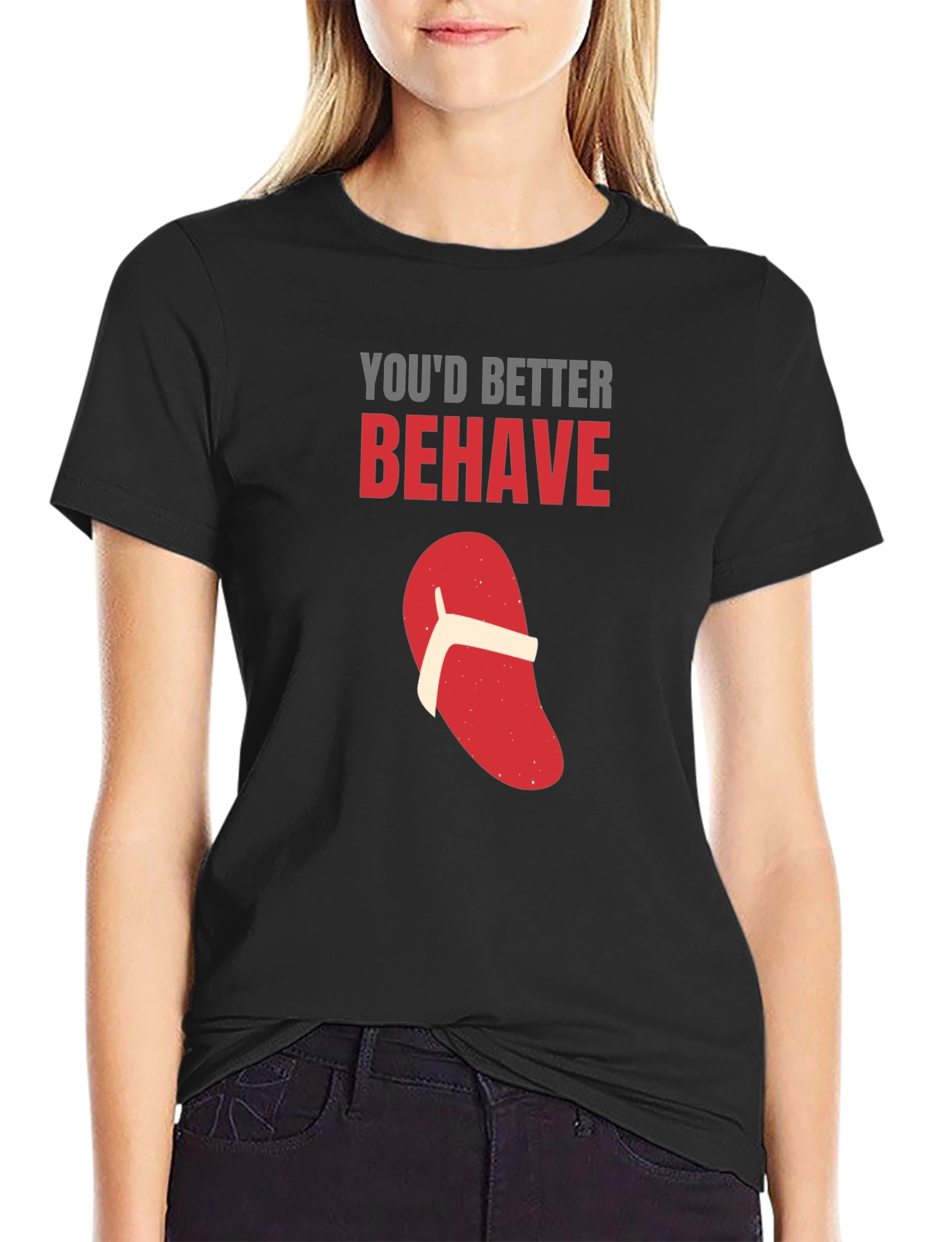 Youd Better Behave T-Shirt Funny Flip Flop Novelty