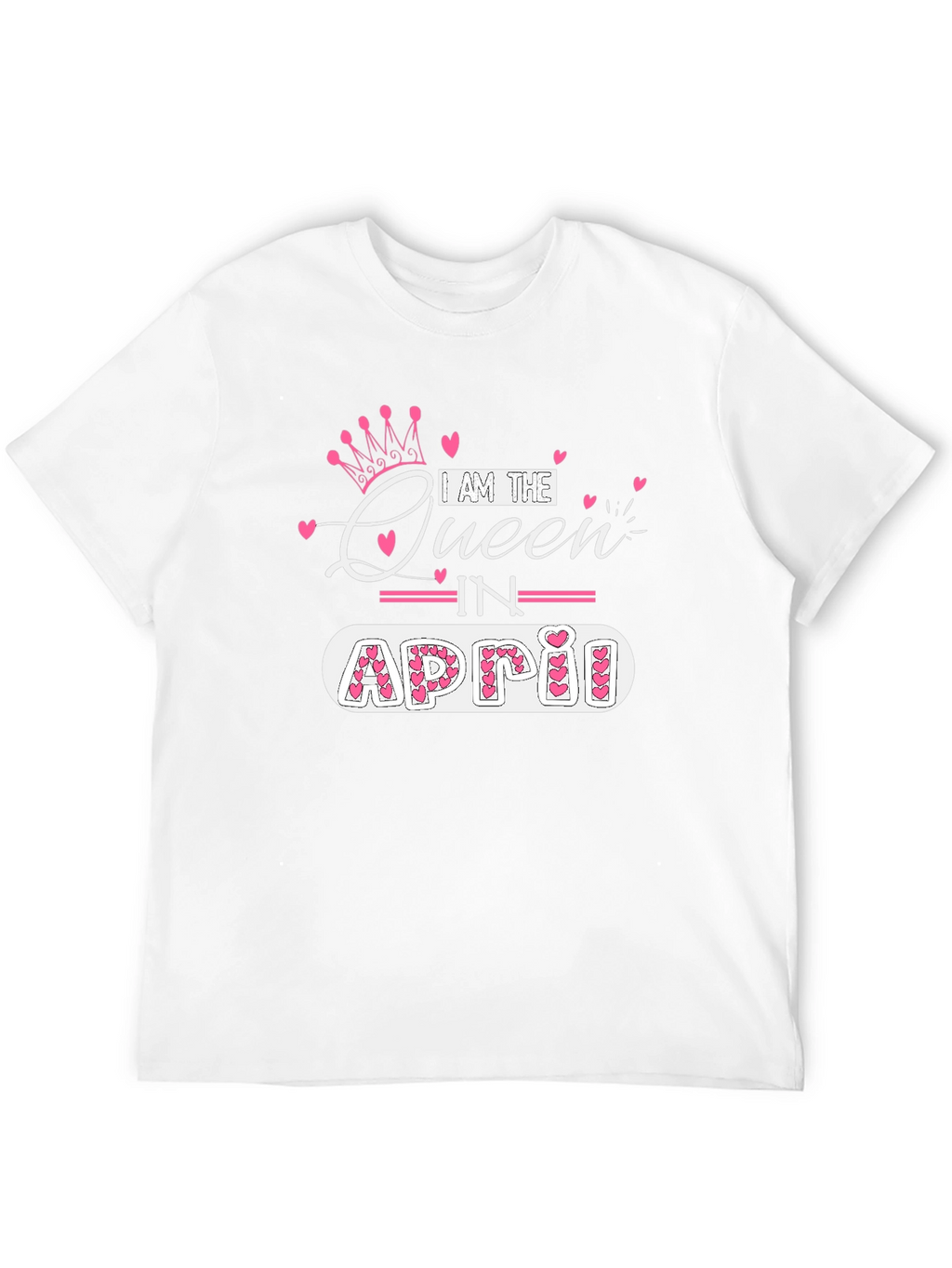 I am the Queen in April T-Shirt