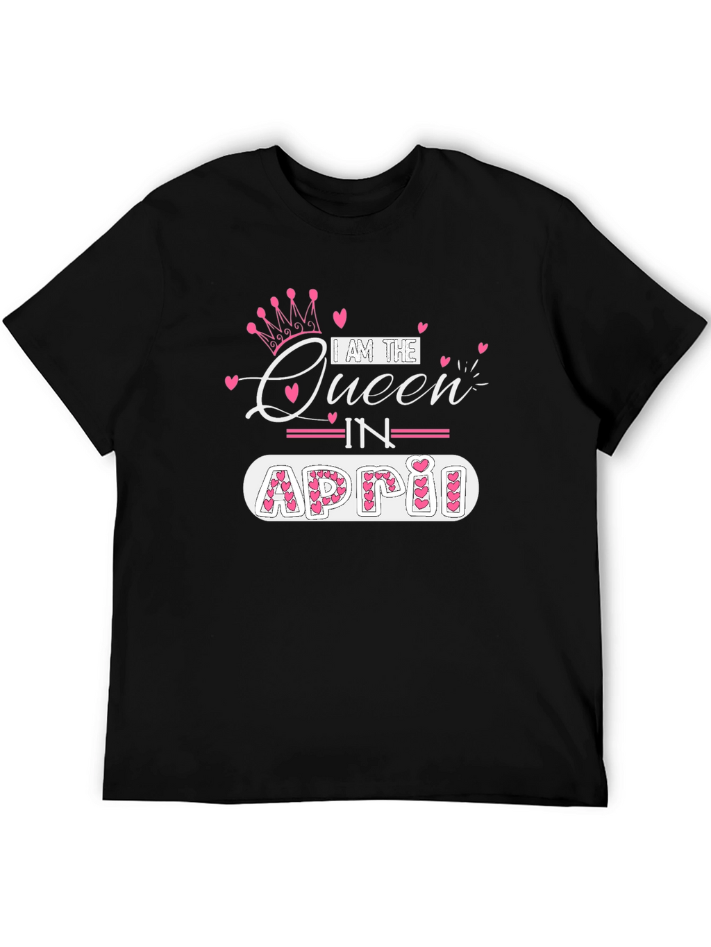 I am the Queen in April T-Shirt