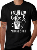 I Run On Coffee & Medical Stuff T-Shirt