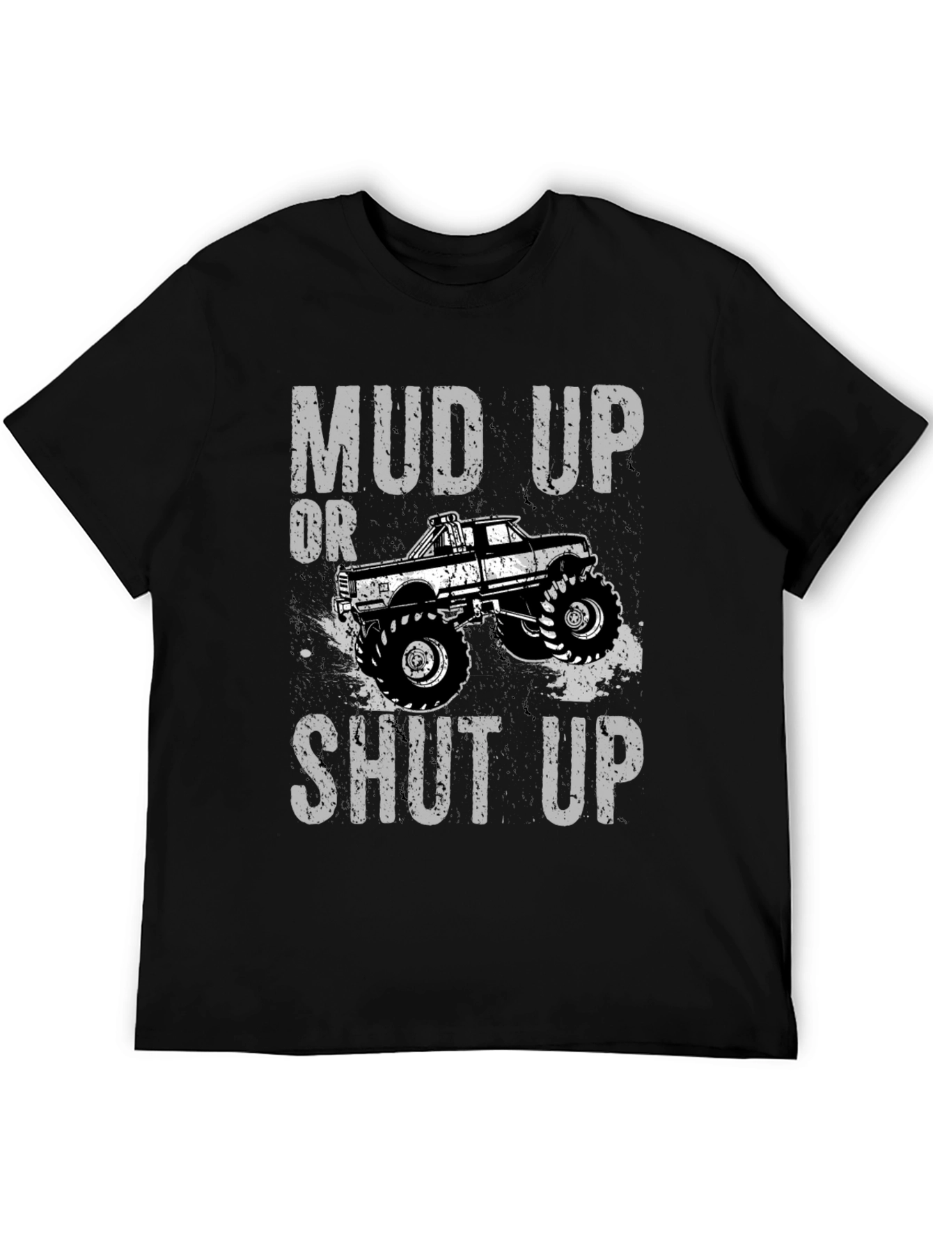 Mud Up or Shut Up Graphic T-Shirt