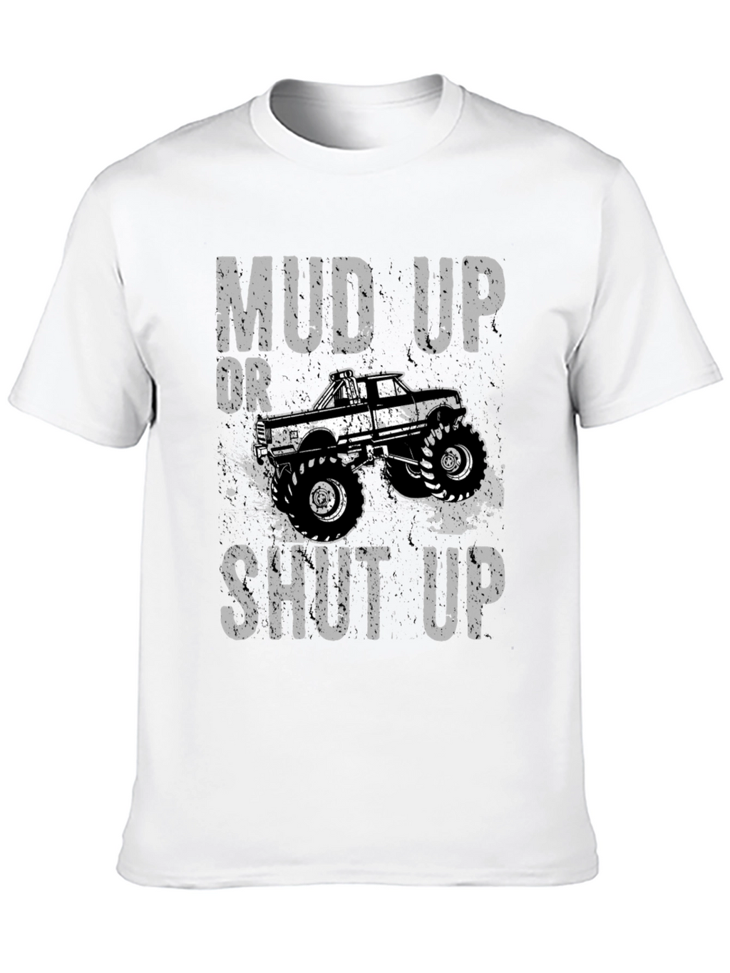 Mud Up or Shut Up Graphic T-Shirt
