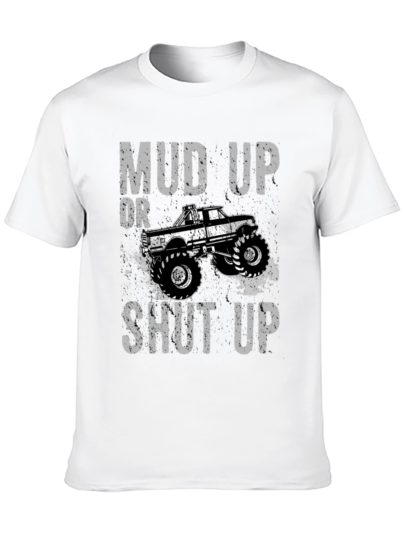 Mud Up or Shut Up Graphic T-Shirt