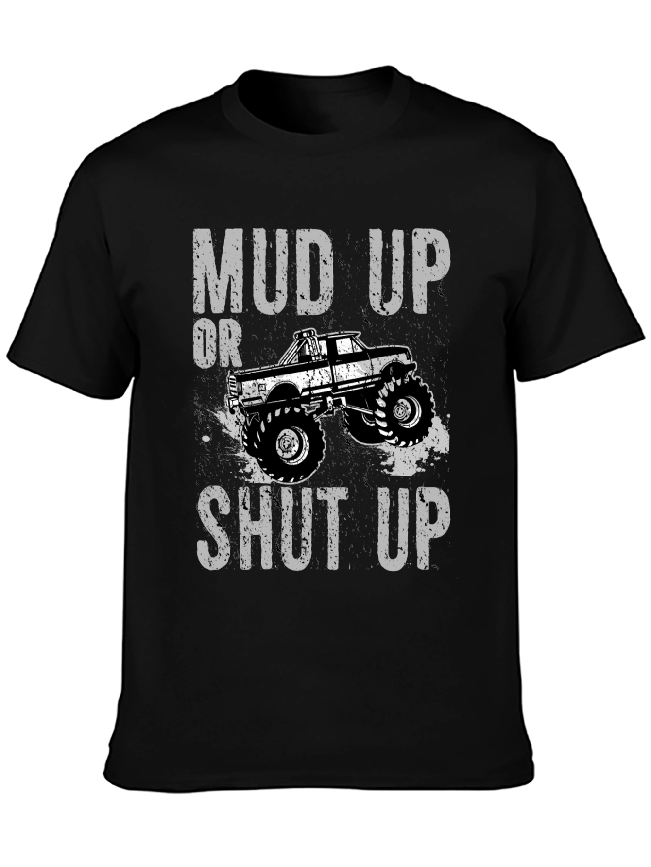 Mud Up or Shut Up Graphic T-Shirt