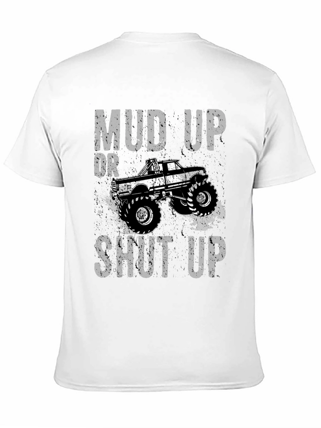 Mud Up or Shut Up Graphic T-Shirt